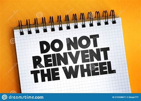 Do Not Reinvent The Wheel Text Quote On Notepad Concept Background