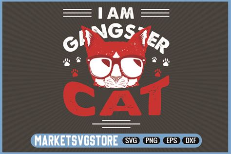 I Am Gangster Cat Cat Svg Cricut Cat Love Svg Cats Svg Svg File