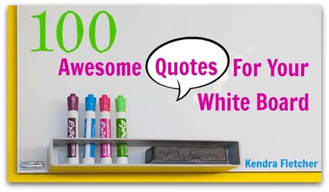 Let's say you want to write about something you heard your friend say. 100 Awesome Quotes For Your White Board — Preschoolers and ...