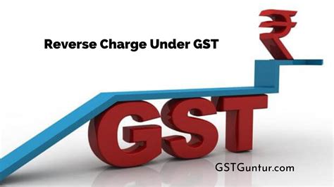 Reverse Charge Under Gst Explained With Examples Gst Guntur
