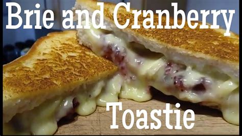 Cranberry And Brie Toastie Youtube