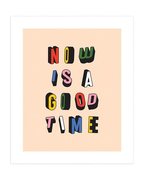 Now Is A Good Time Print Cute Dorm Room Posters Popsugar Home Uk