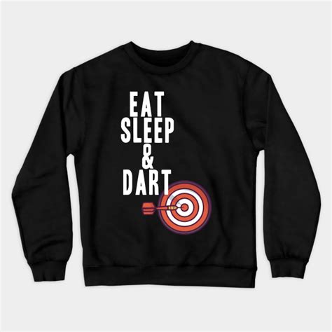 Eat Sleep And Dart Is A T Idea For Darts Players Dart Tips Sweatshirt Teepublic Uk