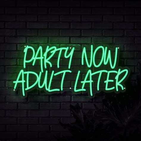 Party Now Adult Later Neon Sign Sketch And Etch Au