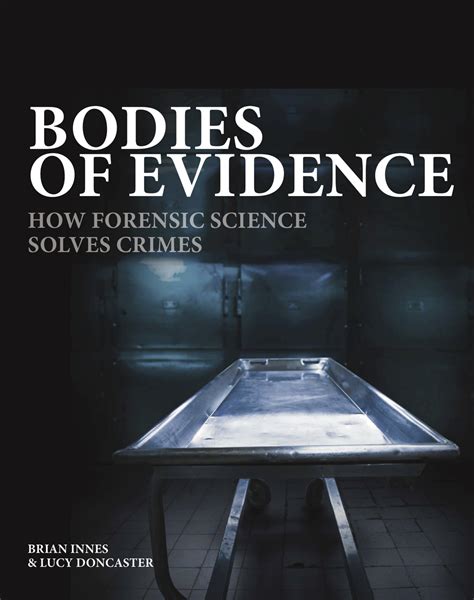 Bodies Of Evidence How Forensic Science Solves Crimes By Brian Innes