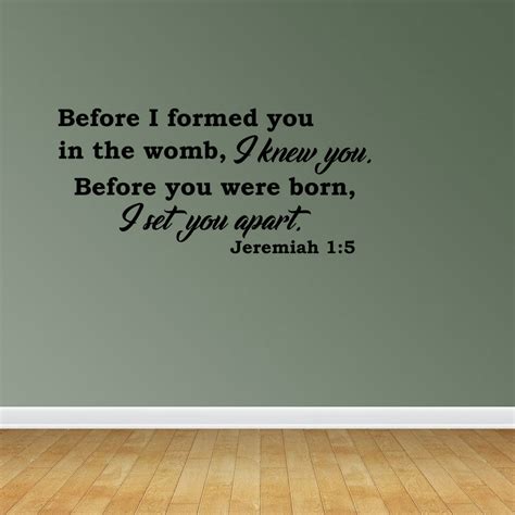 Wall Decal Quote Before I Formed In The Womb I Knew You Before You Were