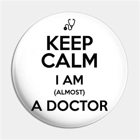 Keep Calm Im Almost A Doctor Medical Student Pin Teepublic