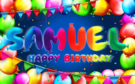 Download Wallpapers Happy Birthday Samuel 4k Colorful Balloon Frame