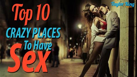 top 10 crazy places to have sex from tks live 4 16 15 youtube