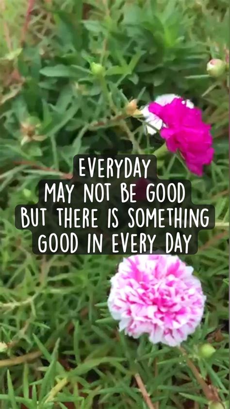 Everyday May Not Be Good But There Is Something Good In Every Day In