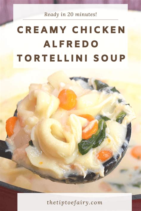 Creamy Chicken Alfredo Tortellini Soup The Tiptoe Fairy