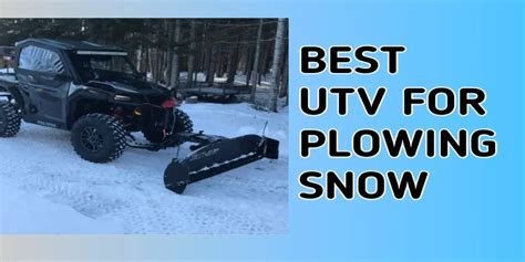 Best Utv For Plowing Snow 2023 Top 10 Side By Sides