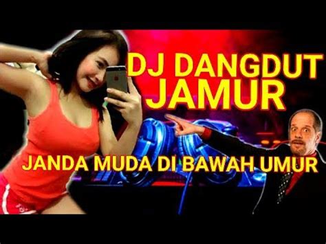 Dangdut remix lirik & video klip mp4. DJ DANGDUT JAMUR(JANDA MUDA DIBAWAH UMUR) LAGU DJ DANGDUT ...