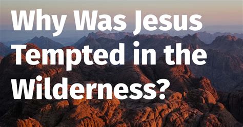 Why Was Jesus Tempted In The Wilderness