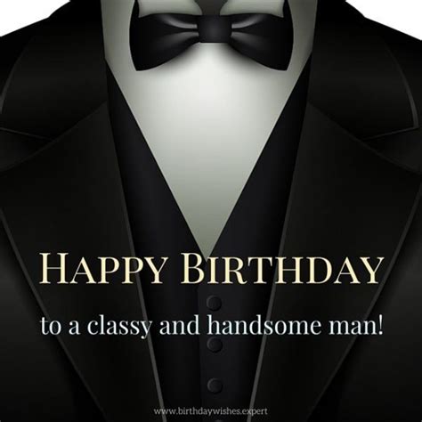 Happy Birthday To A Classy And Handsome Man Happy Birthday Me Happy