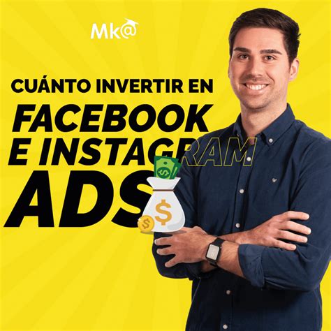 ¿cuánto Invertir En Facebook E Instagram Ads