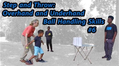 06 Step And Throw Overhand And Underhand Teaching Ball Handling