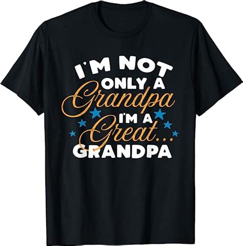 Not Only A Grandpa I Am A Great Grandpa T Shirt Uk Fashion