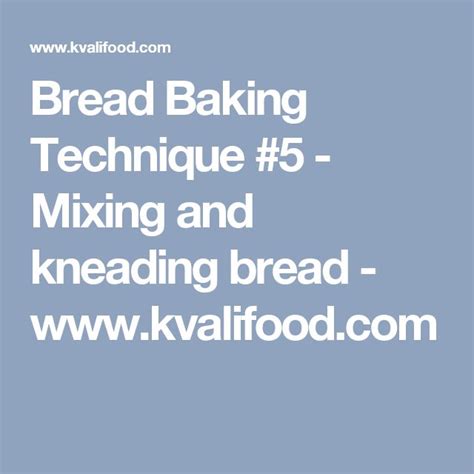 Bread Baking Technique 5 Mixing And Kneading Bread Bread Baking Baking