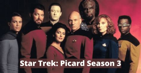 Star Trek Picard Season 3 Release Date Which Cast Member Is Coming