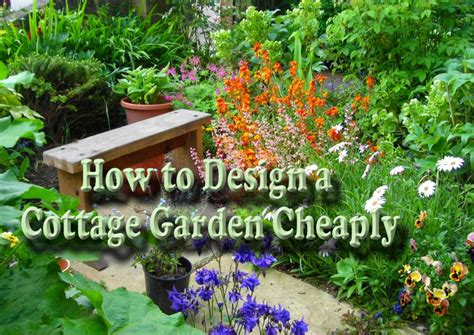 How To Design A Cottage Garden On A Budget Dengarden