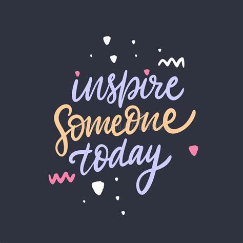 Inspire Someone Today Hand Drawn Lettering Phrase Isolated On Black
