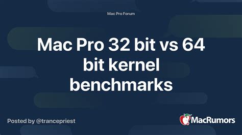 Mac Pro 32 Bit Vs 64 Bit Kernel Benchmarks Macrumors Forums