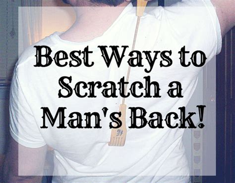 4 Ways To Scratch A Mans Back Pairedlife