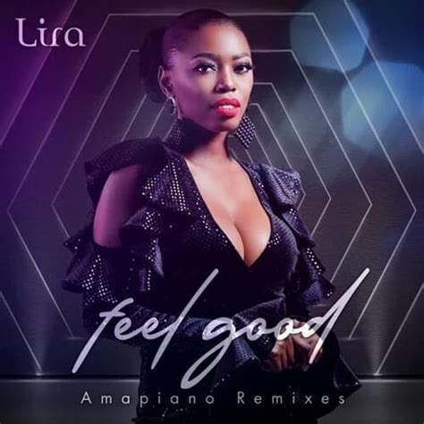 Lira Feel Good Amapiano Remixes Ep Lyrics And Tracklist Genius