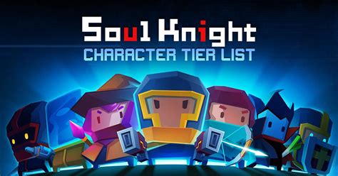 Soul Knight Characters Tier List Overview