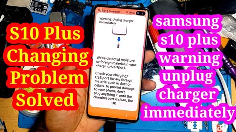 Samsung S10 Plus Warning Unplug Charger Immediately Solved Warning