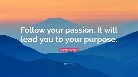Oprah Winfrey Quote Follow Your Passion It Will Lead You To Your