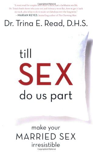 Till Sex Do Us Part Make Your Married Sex Irresistible By Trina E