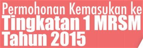 Info ringkas ini sebagai peringatan kepada pemohon untuk permohonan mrsm 2017 yang memohon untuk kemasukan tingkatan 1 mrsm. Permohonan Kemasukan ke Tingkatan 1 MRSM Tahun 2017 ...