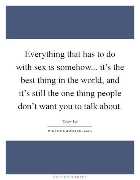 everything that has to do with sex is somehow it s the best picture quotes