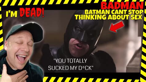 Holy Sht Batman 😂 Badman Batman Cant Stop Thinking About Sex