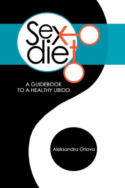 Sex Diet A Guidebook To A Healthy Libido By Aleksandra Orlova