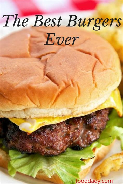 The Best Burgers Ever Delicious Burgers Most Delicious Recipe Good