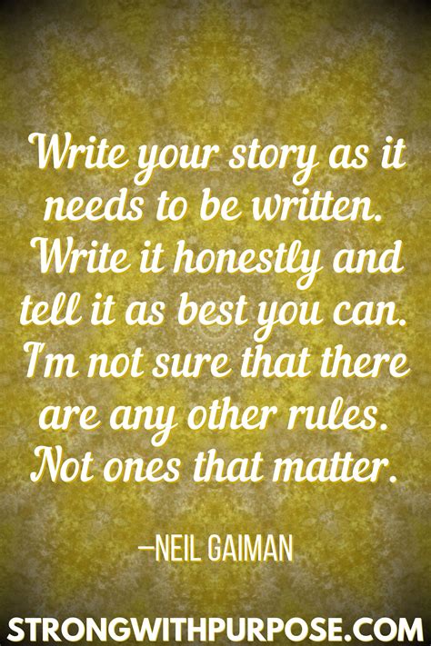 Write Your Story As It Needs To Be Written Write It Honestly And Tell