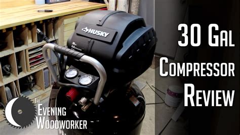 Husky 30 Gallon Air Compressor Unboxing And Review Evening Woodworker