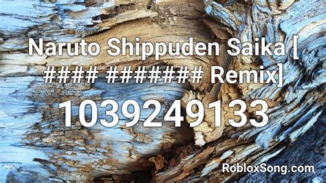 Naruto Shippuden Saika Remix Roblox Id Roblox Music Codes