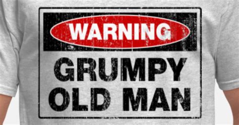 Warning Grumpy Old Man Mens T Shirt Spreadshirt
