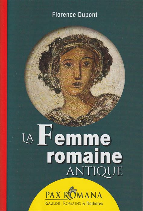 La Femme Romaine Antique Florence Dupont Ysec Editions