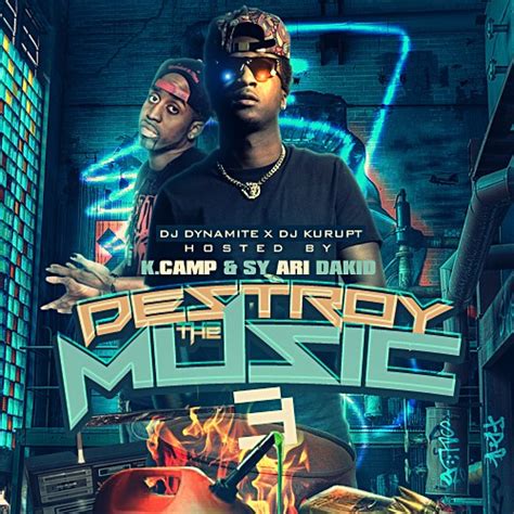 Destroy The Music 3 Hosted By K Camp And Sy Ari Da Kid Mixtape Hosted