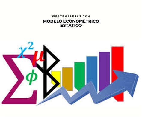 Modelo Econométrico Estático Definición Qué Es Y Ejemplos 2023