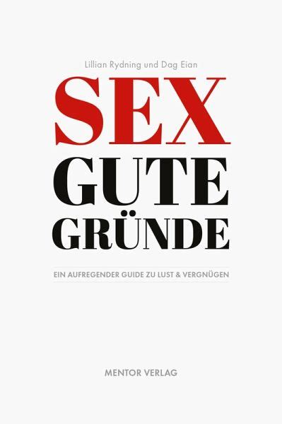 Sex Gute Gründe Ebook Epub Von Lillian Rydning Dag Eian Bücherde