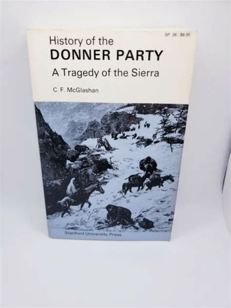 history of the donner party tragedy of the sierra by c f mcglashan pb book 8 00 picclick