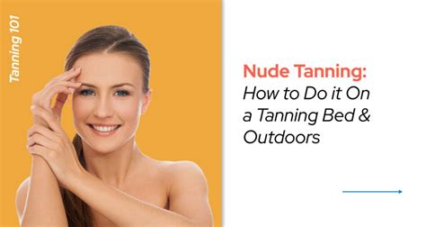 Nude Tanning How To Do It On A Tanning Bed And Outdoors