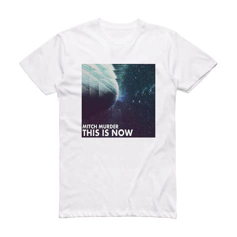 Mitch Murder This Is Now Album Cover T Shirt White Album Cover T Shirts