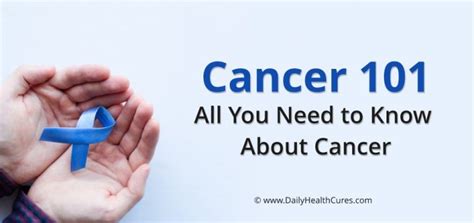 Cancer 101 What Is Cancer Types Possible Treatments And Prevention